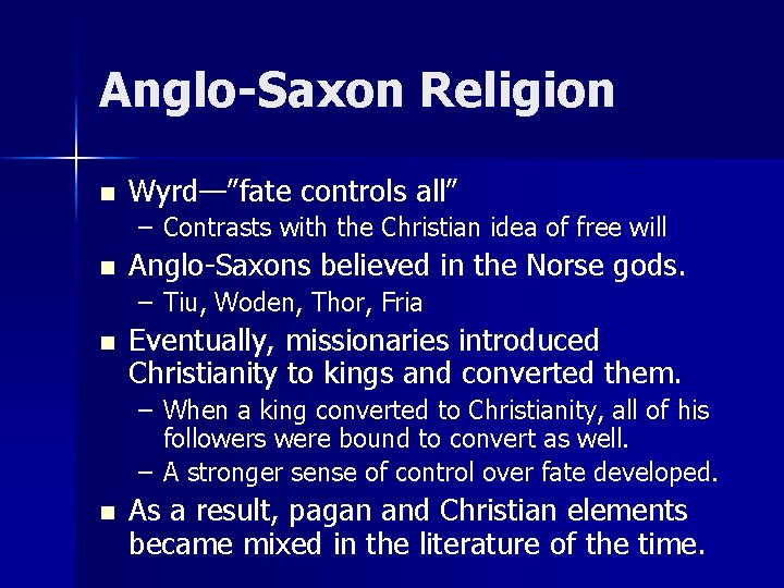 Anglo-Saxon Religion n Wyrd—”fate controls all” – Contrasts with the Christian idea of free