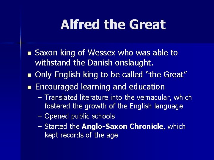 Alfred the Great n n n Saxon king of Wessex who was able to