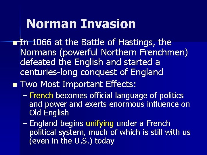 Norman Invasion In 1066 at the Battle of Hastings, the Normans (powerful Northern Frenchmen)