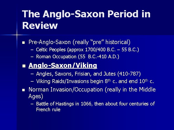 The Anglo-Saxon Period in Review n Pre-Anglo-Saxon (really “pre” historical) – Celtic Peoples (approx