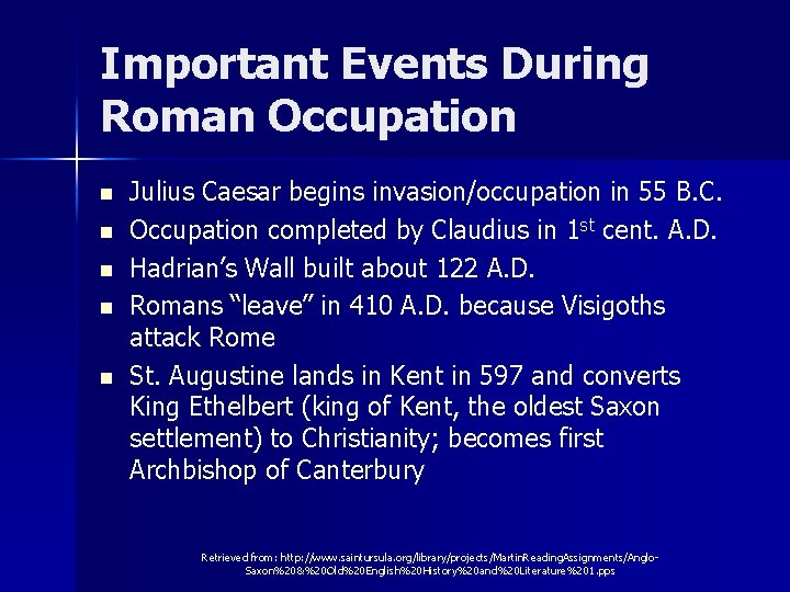 Important Events During Roman Occupation n n Julius Caesar begins invasion/occupation in 55 B.