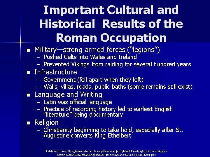 Important Cultural and Historical Results of the Roman Occupation n Military—strong armed forces (“legions”)