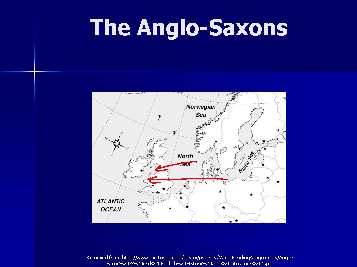 The Anglo-Saxons Retrieved from: http: //www. saintursula. org/library/projects/Martin. Reading. Assignments/Anglo. Saxon%20&%20 Old%20 English%20 History%20