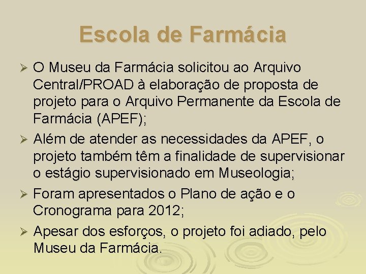 Escola de Farmácia O Museu da Farmácia solicitou ao Arquivo Central/PROAD à elaboração de