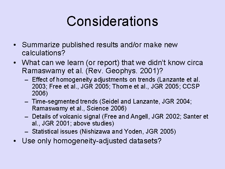 Considerations • Summarize published results and/or make new calculations? • What can we learn