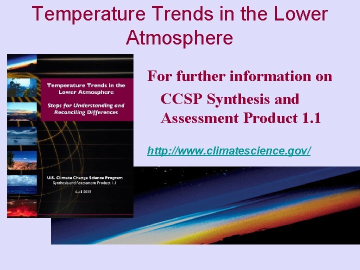 Temperature Trends in the Lower Atmosphere For further information on CCSP Synthesis and Assessment