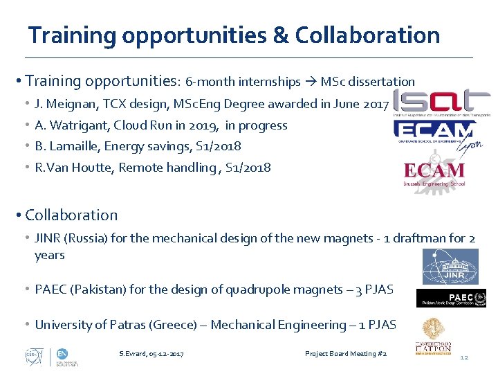Training opportunities & Collaboration • Training opportunities: 6 -month internships MSc dissertation • •