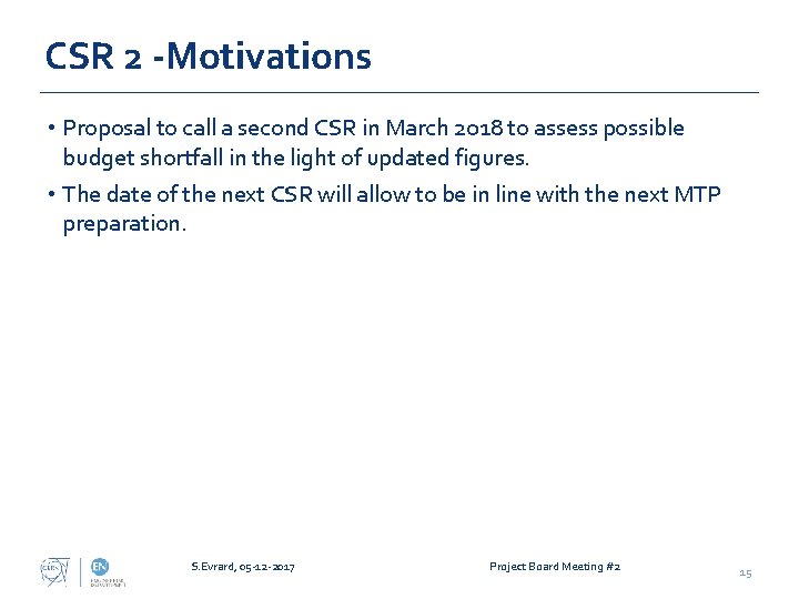 CSR 2 -Motivations • Proposal to call a second CSR in March 2018 to