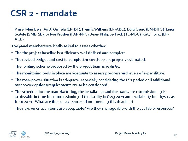 CSR 2 - mandate • Panel Members: Antti Onnela (EP-DT), Henric Wilkens (EP-ADE), Luigi