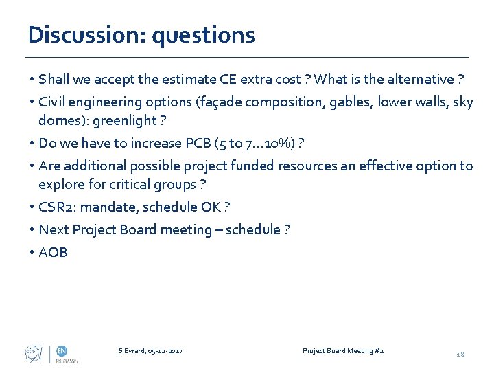 Discussion: questions • Shall we accept the estimate CE extra cost ? What is