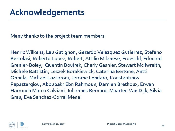 Acknowledgements Many thanks to the project team members: Henric Wilkens, Lau Gatignon, Gerardo Velazquez