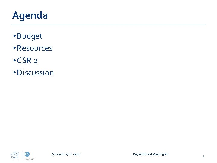 Agenda • Budget • Resources • CSR 2 • Discussion S. Evrard, 05 -12