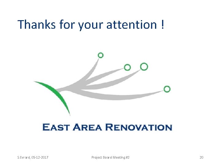 Thanks for your attention ! S. Evrard, 05 -12 -2017 Project Board Meeting #2