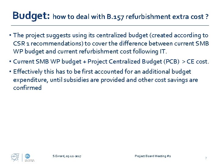 Budget: how to deal with B. 157 refurbishment extra cost ? • The project