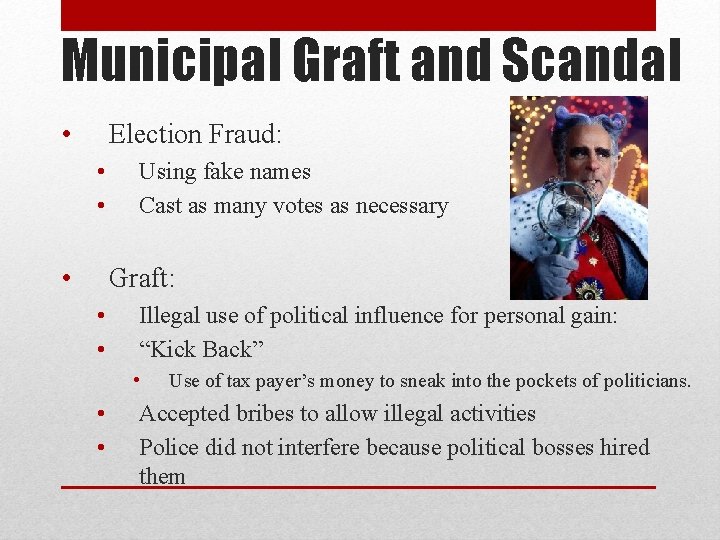 Municipal Graft and Scandal • Election Fraud: • • • Using fake names Cast