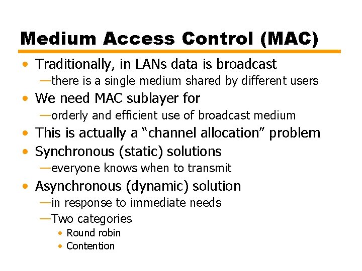 Medium Access Control (MAC) • Traditionally, in LANs data is broadcast —there is a