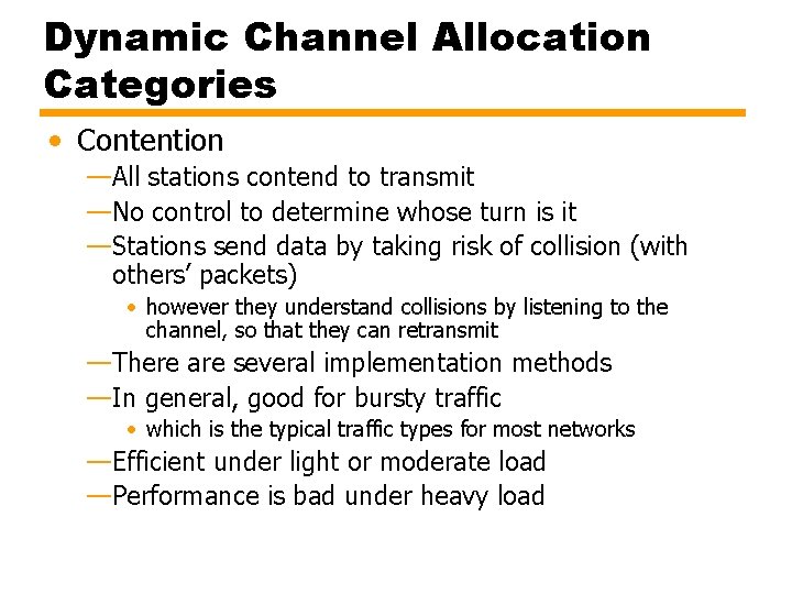 Dynamic Channel Allocation Categories • Contention —All stations contend to transmit —No control to