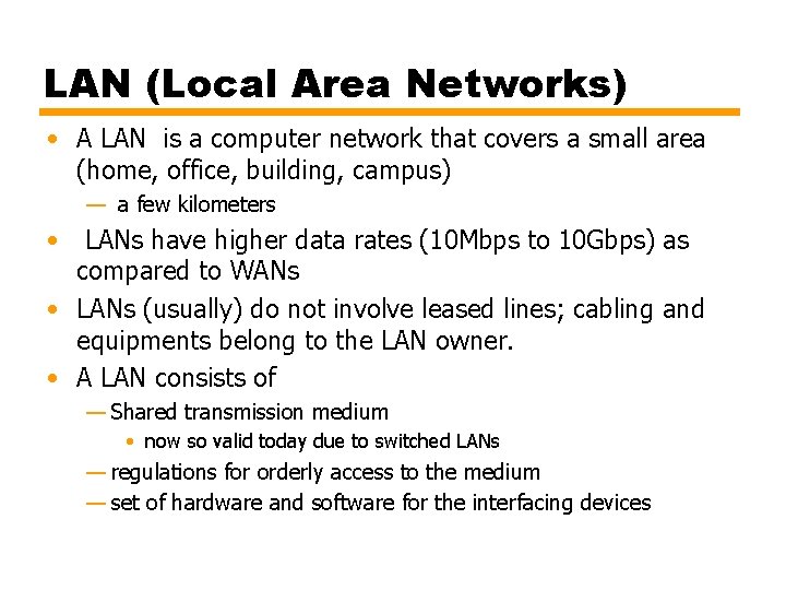 LAN (Local Area Networks) • A LAN is a computer network that covers a
