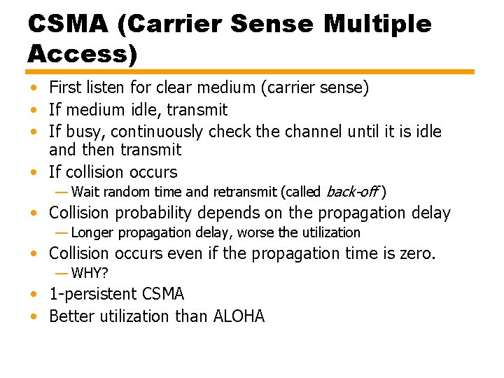 CSMA (Carrier Sense Multiple Access) • First listen for clear medium (carrier sense) •