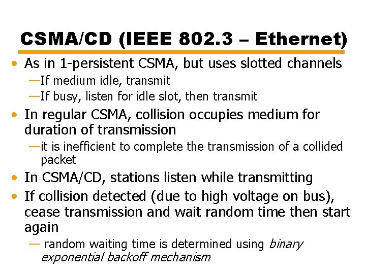 CSMA/CD (IEEE 802. 3 – Ethernet) • As in 1 -persistent CSMA, but uses