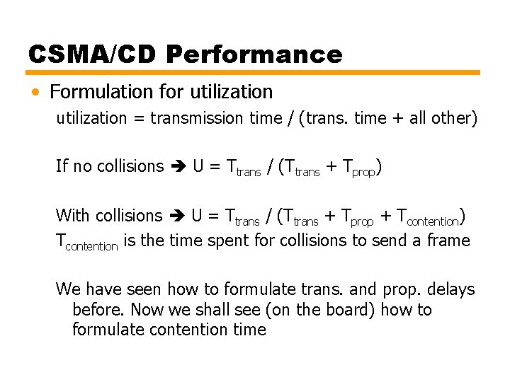 CSMA/CD Performance • Formulation for utilization = transmission time / (trans. time + all