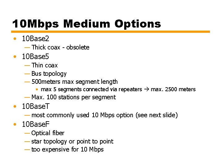 10 Mbps Medium Options • 10 Base 2 — Thick coax - obsolete •