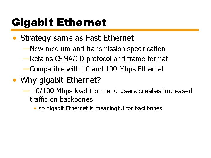 Gigabit Ethernet • Strategy same as Fast Ethernet —New medium and transmission specification —Retains