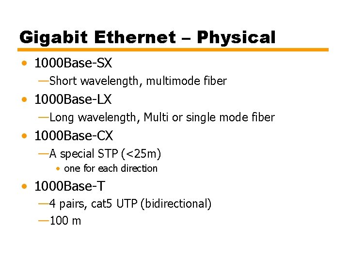Gigabit Ethernet – Physical • 1000 Base-SX —Short wavelength, multimode fiber • 1000 Base-LX