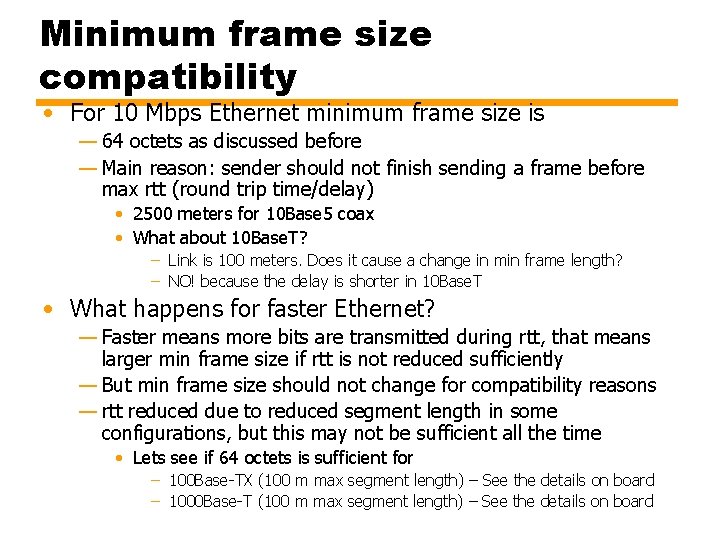 Minimum frame size compatibility • For 10 Mbps Ethernet minimum frame size is —