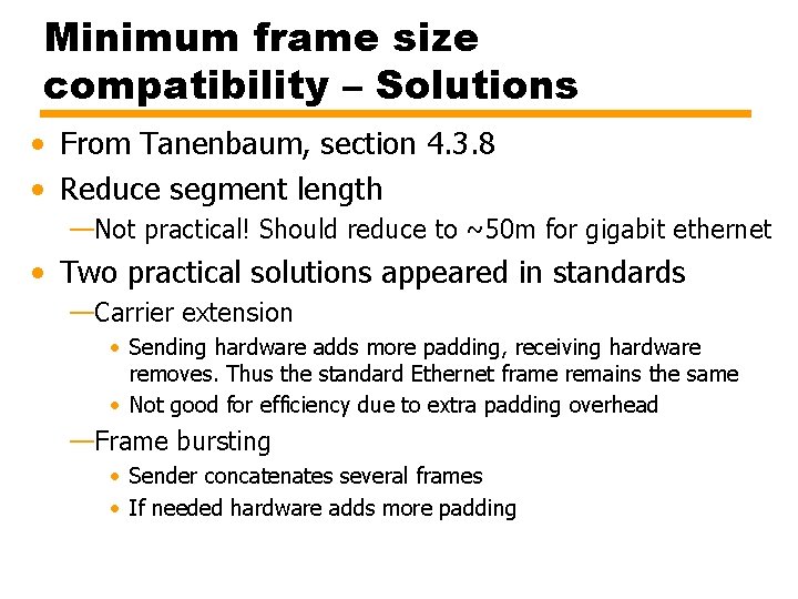 Minimum frame size compatibility – Solutions • From Tanenbaum, section 4. 3. 8 •