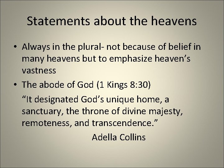 Statements about the heavens • Always in the plural- not because of belief in