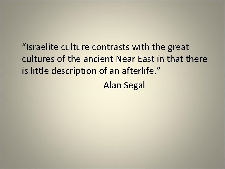 “Israelite culture contrasts with the great cultures of the ancient Near East in that