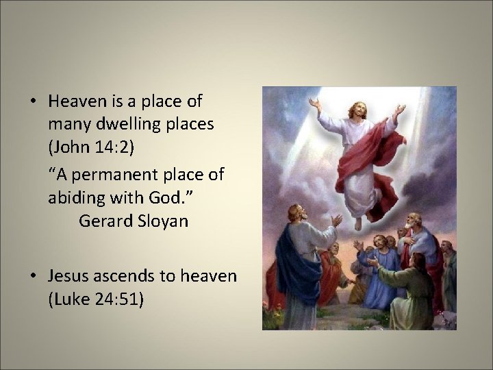  • Heaven is a place of many dwelling places (John 14: 2) “A