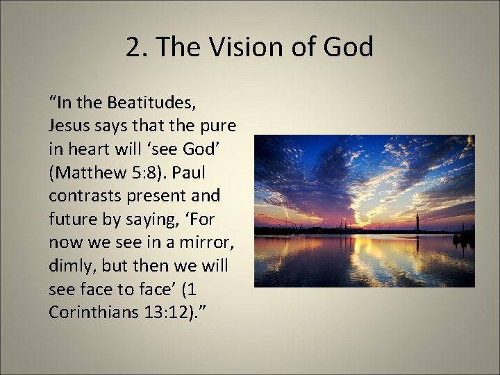 2. The Vision of God “In the Beatitudes, Jesus says that the pure in