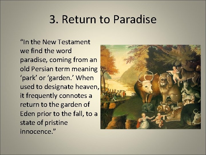 3. Return to Paradise “In the New Testament we find the word paradise, coming