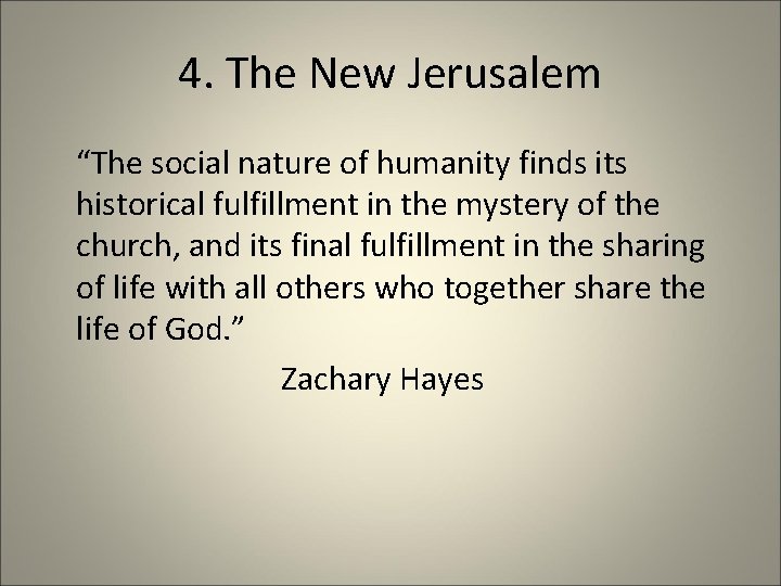 4. The New Jerusalem “The social nature of humanity finds its historical fulfillment in