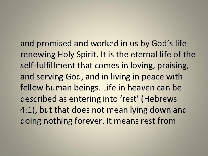 and promised and worked in us by God’s liferenewing Holy Spirit. It is the