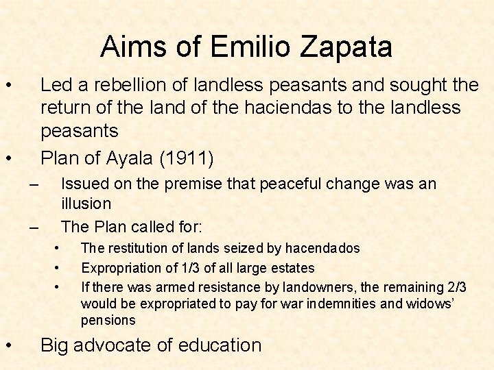 Aims of Emilio Zapata • Led a rebellion of landless peasants and sought the