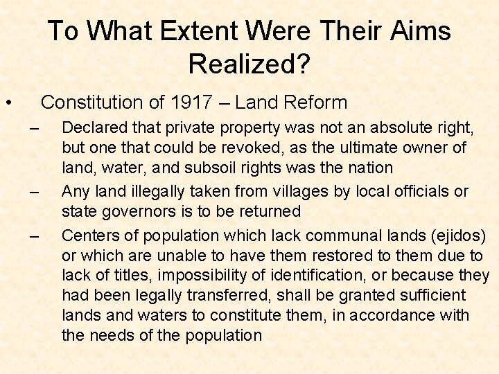 To What Extent Were Their Aims Realized? • Constitution of 1917 – Land Reform