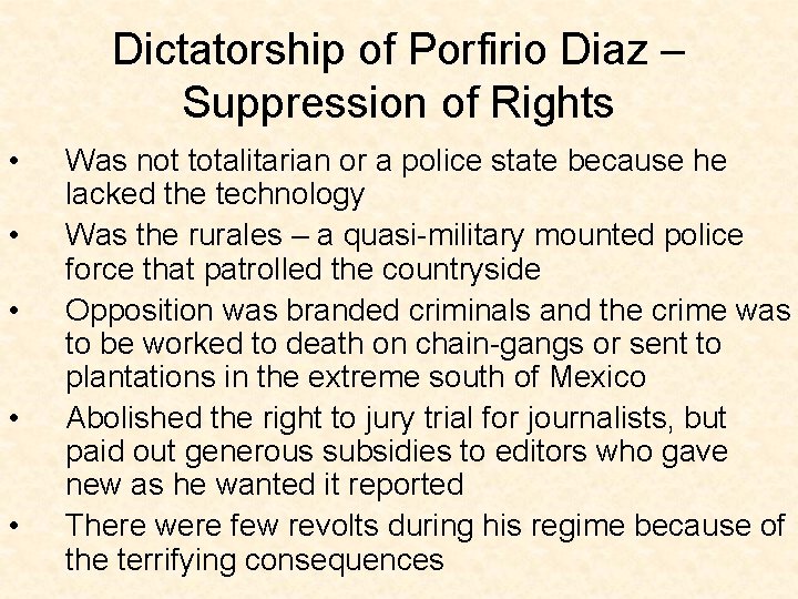 Dictatorship of Porfirio Diaz – Suppression of Rights • • • Was not totalitarian