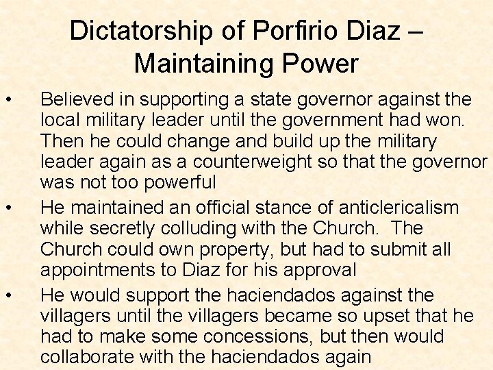 Dictatorship of Porfirio Diaz – Maintaining Power • • • Believed in supporting a