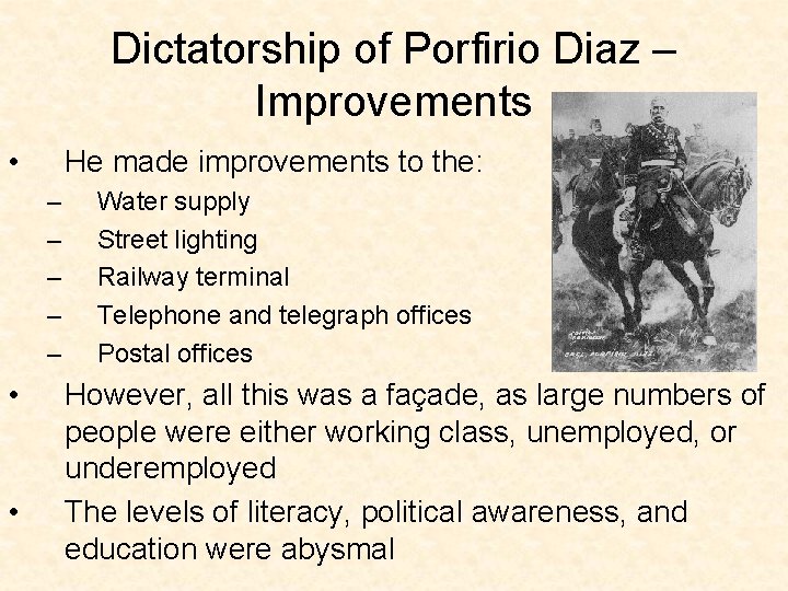 Dictatorship of Porfirio Diaz – Improvements • He made improvements to the: – – Dictatorship of Porfirio Diaz – Improvements • He made improvements to the: – –