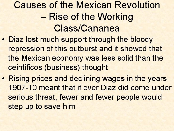 Causes of the Mexican Revolution – Rise of the Working Class/Cananea • Diaz lost