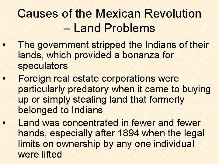 Causes of the Mexican Revolution – Land Problems • • • The government stripped