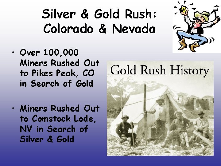 Silver & Gold Rush: Colorado & Nevada • Over 100, 000 Miners Rushed Out Silver & Gold Rush: Colorado & Nevada • Over 100, 000 Miners Rushed Out