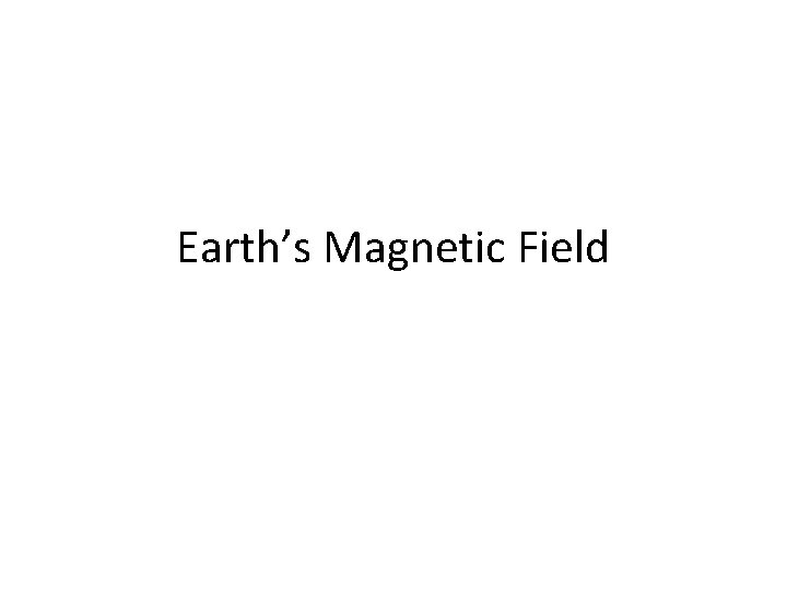 Earth’s Magnetic Field 
