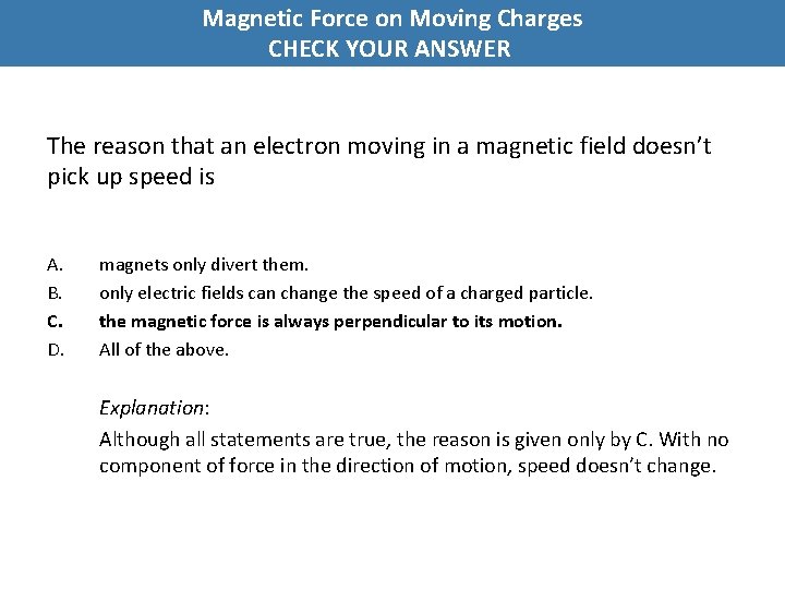 Magnetic Force on Moving Charges CHECK YOUR ANSWER The reason that an electron moving