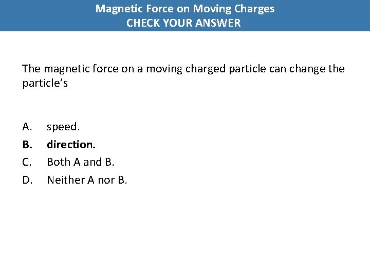 Magnetic Force on Moving Charges CHECK YOUR ANSWER The magnetic force on a moving