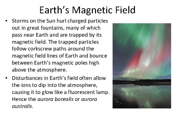 Earth’s Magnetic Field • Storms on the Sun hurl charged particles out in great