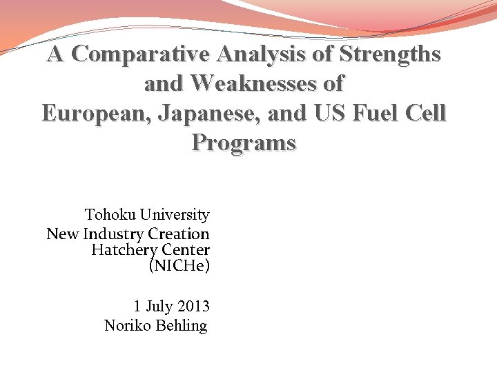 A Comparative Analysis of Strengths and Weaknesses of European, Japanese, and US Fuel Cell A Comparative Analysis of Strengths and Weaknesses of European, Japanese, and US Fuel Cell